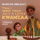 'Twas More Than Just a Little Kwanzaa By Harlem Holiday, Stephanie Hider Cover Image