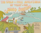 The Wild and Free Adventures of Velzy and Fin: Going Surfing By Marlee Mason, Stewart Maxcy (Illustrator) Cover Image