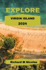 Explore Virgin Island 2024: Enjoy the beauty of the Island festival and celebration, hidden gems, cuisine, local custom, hotels, and simple itiner Cover Image