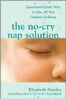The No-Cry Nap Solution: Guaranteed Gentle Ways to Solve All Your Naptime Problems Cover Image
