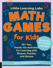 Little Learning Labs: Math Games for Kids, abridged paperback edition: 25+ Fun, Hands-On Activities for Learning with Shapes, Puzzles, and Games Cover Image