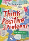 Chicken Soup for the Soul: Think Positive for Preteens By Amy Newmark Cover Image