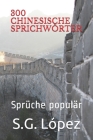 300 Chinesische Sprichwörter: Sprüche populär By S. G. Lopez Cover Image