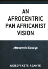 An Afrocentric Pan Africanist Vision: Afrocentric Essays (Critical Africana Studies) Cover Image