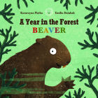 A Year in the Forest with Beaver By Katarzyna Pietka, Emilia Dziubak (Illustrator) Cover Image