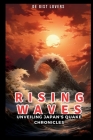 Rising Waves: Unveiling Japan's Quake Chronicles: A Data-Driven Journey into Earth's Tremors, Tragedy, and Triumphs Cover Image