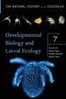 Developmental Biology and Larval Ecology: The Natural History of the Crustacea, Volume 7 By Klaus Anger (Editor), Steffen Harzsch (Editor), Martin Thiel (Editor) Cover Image