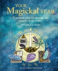 Your Magickal Year: Transform your life through the seasons of the zodiac By Melinda Lee Holm Cover Image