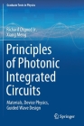 Principles of Photonic Integrated Circuits: Materials, Device Physics, Guided Wave Design By Jr. Osgood, Richard, Xiang Meng Cover Image