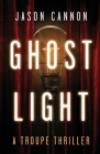 Ghost Light: A Troupe Thriller Cover Image
