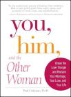 You, Him and the Other Woman: Break the Love Triangle and Reclaim Your Marriage, Your Love, and Your Life By Paul Coleman Cover Image