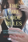 The Girl Code Rules: Dating Rules All Girls Needs to Know By Augusta Peters Cover Image
