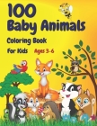 100 Baby Animals Coloring Book For Kids Ages 3-6: Preschool Toddler Crayola Activity Books Set With Cute Animal-Word Search-Alphabet-Numbers-Counting By Luke Miderr Cover Image