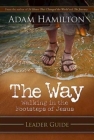 The Way: Leader Guide: Walking in the Footsteps of Jesus By Adam Hamilton Cover Image