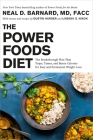 The Power Foods Diet: The Breakthrough Plan That Traps, Tames, and Burns Calories for Easy and Permanent Weight Loss By Neal Barnard, Dustin Harder (With), Lindsay S. Nixon (With) Cover Image