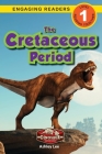 The Cretaceous Period: Dinosaur Adventures (Engaging Readers, Level 1) Cover Image