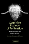 Cognitive Ecology of Pollination: Animal Behaviour and Floral Evolution By Lars Chittka (Editor), James D. Thomson (Editor) Cover Image