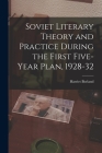 Soviet Literary Theory and Practice During the First Five-year Plan, 1928-32 By Harriet Borland Cover Image