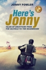 Here's Jonny: Tales of Gratitude from the Oilfield to the Boardroom By Jonny Fowler Cover Image
