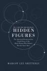 Hidden Figures Illustrated Edition: The American Dream and the Untold Story of the Black Women Mathematicians Who Helped Win the Space Race Cover Image