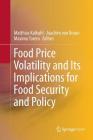 Food Price Volatility and Its Implications for Food Security and Policy By Matthias Kalkuhl (Editor), Joachim Von Braun (Editor), Maximo Torero (Editor) Cover Image