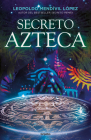 Secreto Azteca / Aztec Secret By Leopoldo Mendívil López Cover Image