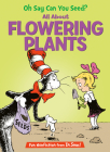 Oh Say Can You Seed? All About Flowering Plants (The Cat in the Hat's Learning Library) Cover Image