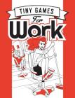 Tiny Games for Work (Osprey Games) Cover Image