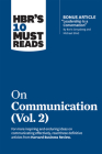 Hbr's 10 Must Reads on Communication, Vol. 2 (with Bonus Article Leadership Is a Conversation by Boris Groysberg and Michael Slind) Cover Image