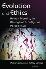 Evolution and Ethics: Human Morality in Biological and Religious Perspective Cover Image