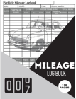 Mileage Log Book: A Complete Mileage Record Book, Daily Mileage for Taxes, Car & Vehicle Tracker for Business or Personal Taxes Record T By Vanessa Ich Cover Image