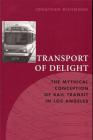 Transport of Delight: The Mythical Conception of Rail Transit in Los Angeles (Technology and the Environment) Cover Image