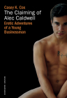 The Claiming of Alec Caldwell (Erotic Adventures of a Young Business Man) By Casey K. Cox Cover Image