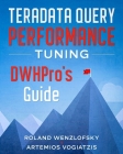 Teradata Query Performance Tuning: DWHPro's Guide Cover Image