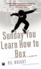 Sunday You Learn How to Box: A Novel By Bil Wright Cover Image