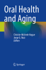 Oral Health and Aging By Christie-Michele Hogue (Editor), Jorge G. Ruiz (Editor) Cover Image