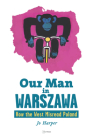 Our Man in Warszawa: How the West Misread Poland By Jo Harper Cover Image