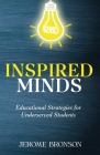 Inspired Minds: Educational Strategies for Underserved Students Cover Image