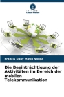 Die Beeinträchtigung der Aktivitäten im Bereich der mobilen Telekommunikation By Francis Dany Matip Nouga Cover Image