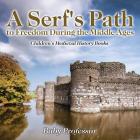 A Serf's Path to Freedom During the Middle Ages- Children's Medieval History Books Cover Image