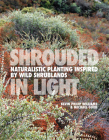 Shrouded in Light: Naturalistic Planting Inspired by Wild Shrublands Cover Image