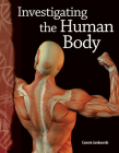 Investigating the Human Body (Science: Informational Text) By Connie Jankowski Cover Image