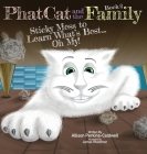 Phat Cat and the Family - Sticky Mess to Learn What's Best... Oh My! By Allison Perkins-Caldwell, James Rhodimer (Illustrator) Cover Image