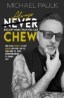 Always Bite Off More than You Can Chew By Michael Paulk Cover Image