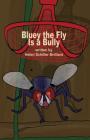 Bluey the Fly Is a Bully By Helen Schiller Brilliant Cover Image