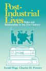 Post Industrial Lives: Roles and Relationships in the 21st Century By Jerald Hage, Charles Powers Cover Image