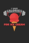 I save calories for ice cream: 6x9 Ice Cream - dotgrid - dot grid paper - notebook - notes Cover Image