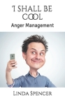 I shall be cool: Anger Management Cover Image