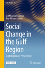 Social Change in the Gulf Region: Multidisciplinary Perspectives By MD Mizanur Rahman (Editor), Amr Al-Azm (Editor) Cover Image