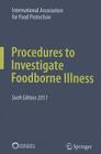 Procedures to Investigate Foodborne Illness By International Association for Food Prote Cover Image